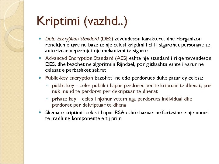 Kriptimi (vazhd. . ) Data Encryption Standard (DES) zevendeson karakteret dhe riorganizon renditjen e