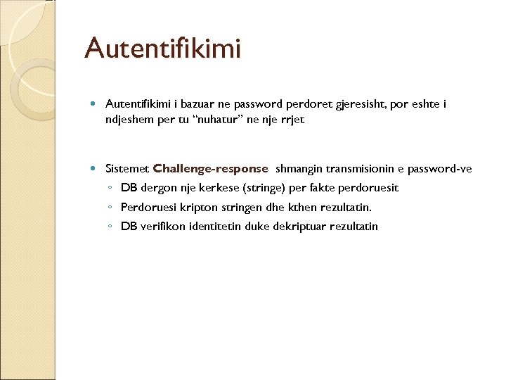 Autentifikimi i bazuar ne password perdoret gjeresisht, por eshte i ndjeshem per tu “nuhatur”