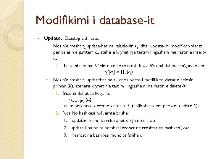 Modifikimi i database-it Update. Ekzistojne 2 raste: ◦ Nqs nje rresht t 2 update-het
