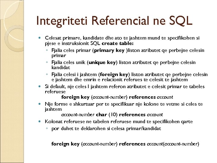 Integriteti Referencial ne SQL Celesat primare, kandidate dhe ato te jashtem mund te specifikohen