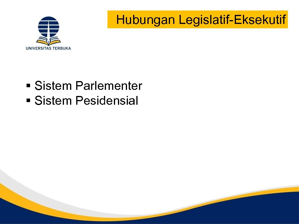 Hubungan Legislatif-Eksekutif § Sistem Parlementer § Sistem Pesidensial 