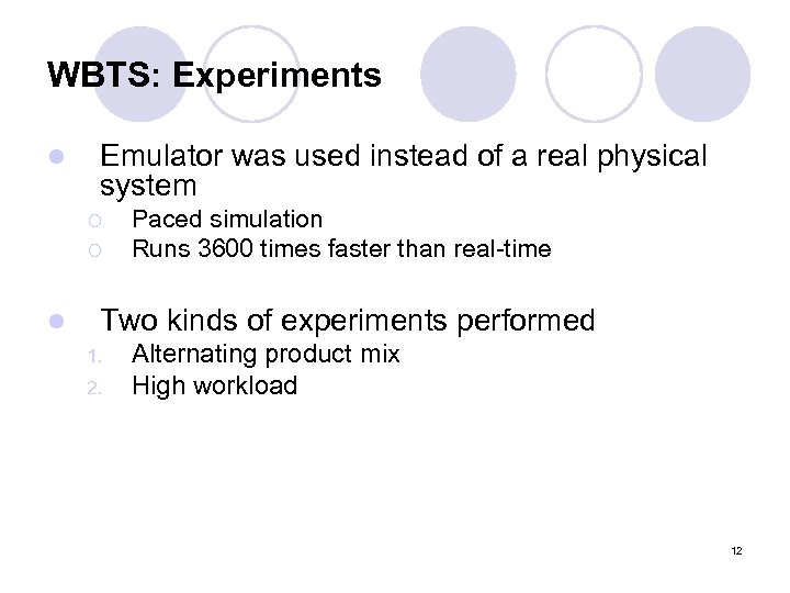 WBTS: Experiments l Emulator was used instead of a real physical system ¡ ¡