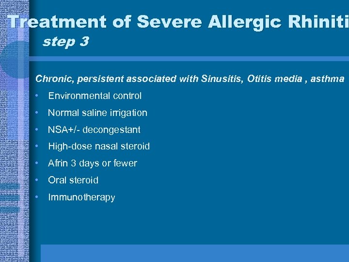 Treatment of Severe Allergic Rhiniti step 3 Chronic, persistent associated with Sinusitis, Otitis media