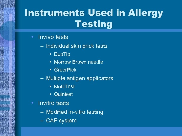 Instruments Used in Allergy Testing • Invivo tests – Individual skin prick tests •