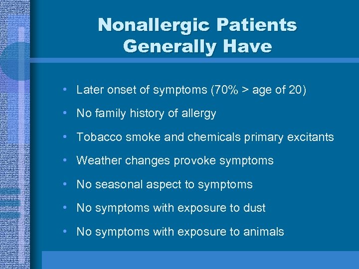 Nonallergic Patients Generally Have • Later onset of symptoms (70% > age of 20)