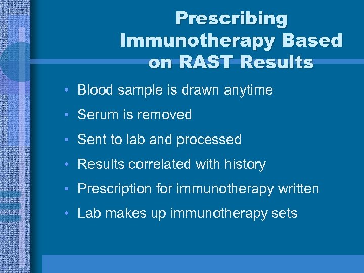 Prescribing Immunotherapy Based on RAST Results • Blood sample is drawn anytime • Serum