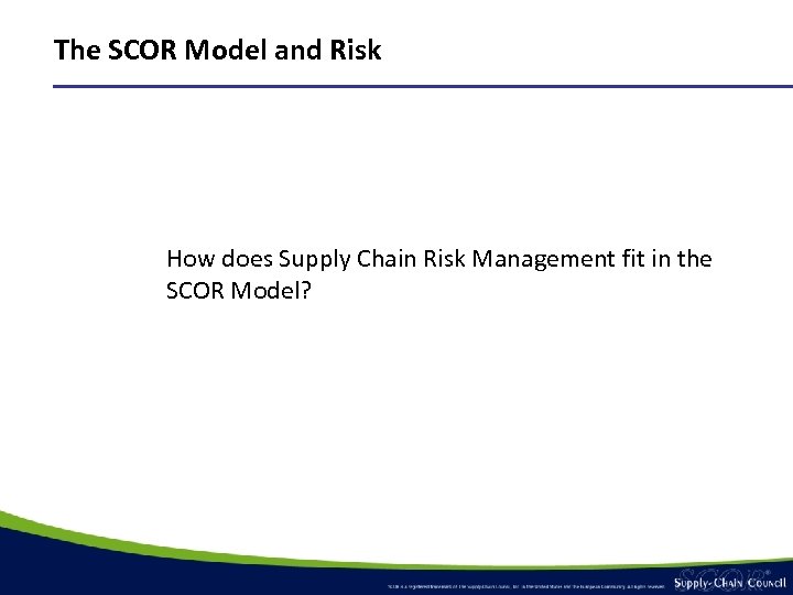 The SCOR Model and Risk How does Supply Chain Risk Management fit in the