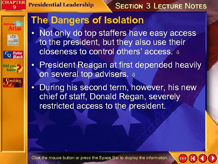 The Dangers of Isolation • Not only do top staffers have easy access to