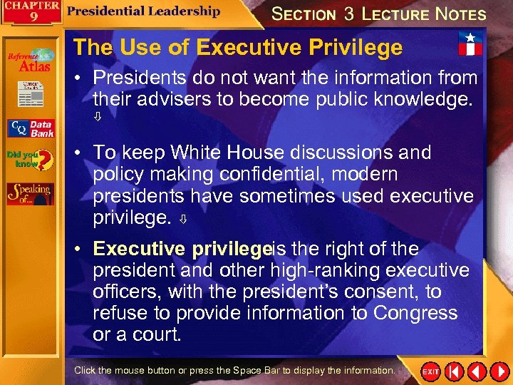 The Use of Executive Privilege • Presidents do not want the information from their