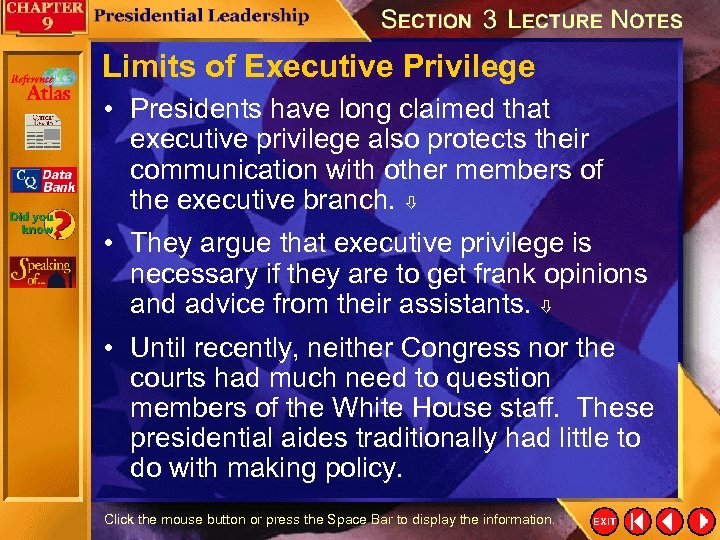 Limits of Executive Privilege • Presidents have long claimed that executive privilege also protects