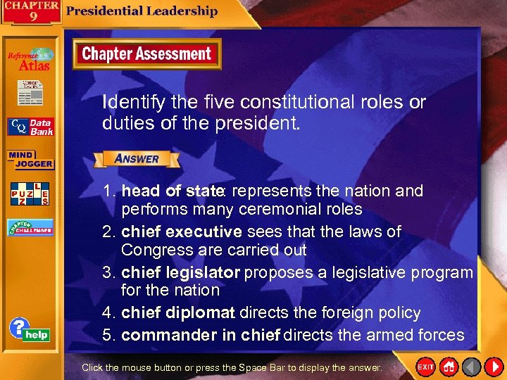 Identify the five constitutional roles or duties of the president. 1. head of state: