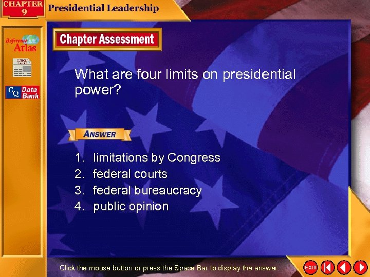 What are four limits on presidential power? 1. 2. 3. 4. limitations by Congress