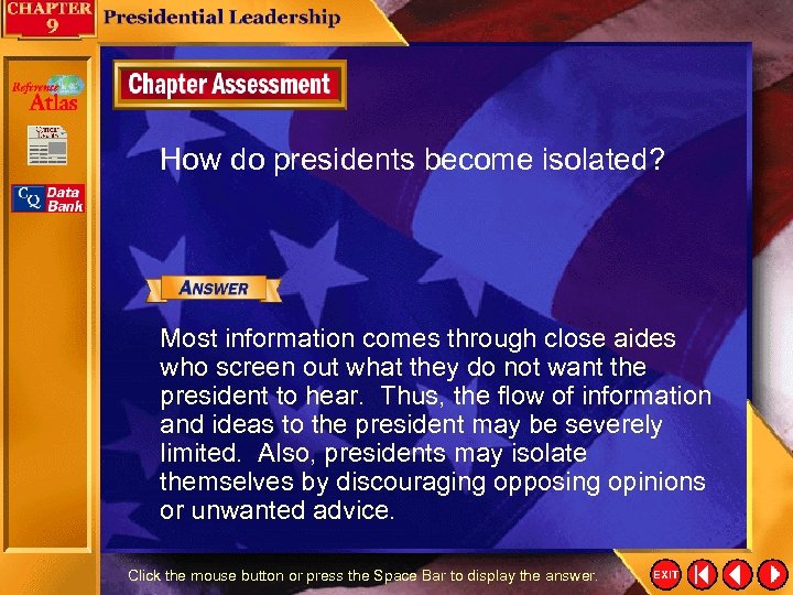 How do presidents become isolated? Most information comes through close aides who screen out