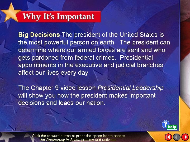 Big Decisions The president of the United States is the most powerful person on