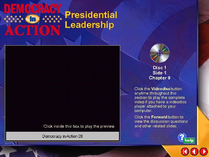 Presidential Leadership Disc 1 Side 1 Chapter 9 Click the Videodisc button anytime throughout
