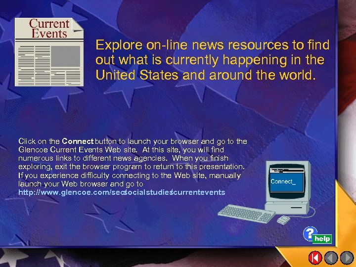 Explore on-line news resources to find out what is currently happening in the United