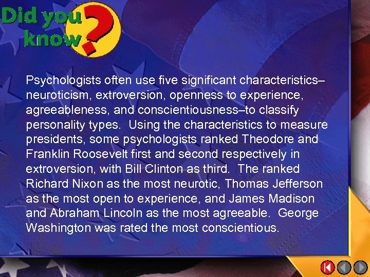Psychologists often use five significant characteristics– neuroticism, extroversion, openness to experience, agreeableness, and conscientiousness–to