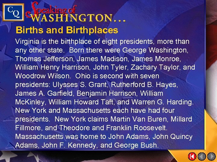 Births and Birthplaces Virginia is the birthplace of eight presidents, more than any other