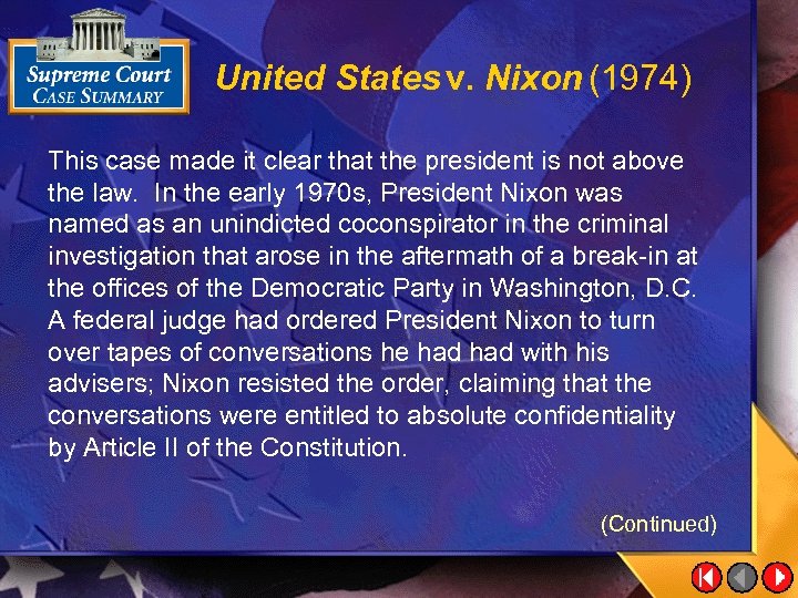 United States v. Nixon (1974) This case made it clear that the president is