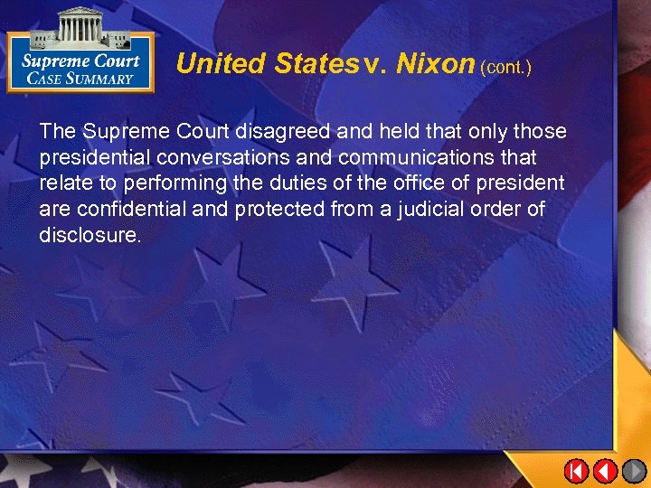 United States v. Nixon (cont. ) The Supreme Court disagreed and held that only