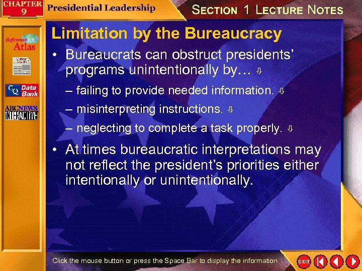 Limitation by the Bureaucracy • Bureaucrats can obstruct presidents’ programs unintentionally by… – failing