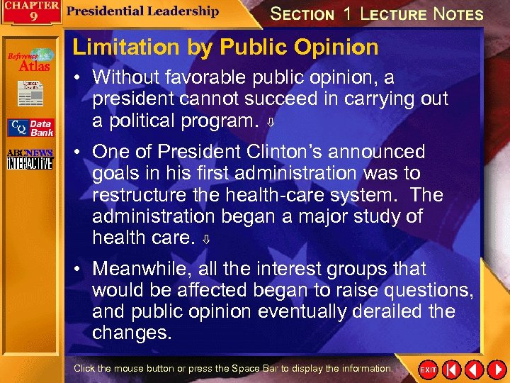 Limitation by Public Opinion • Without favorable public opinion, a president cannot succeed in