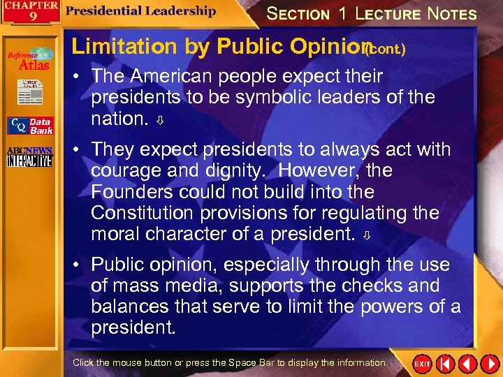 Limitation by Public Opinion (cont. ) • The American people expect their presidents to