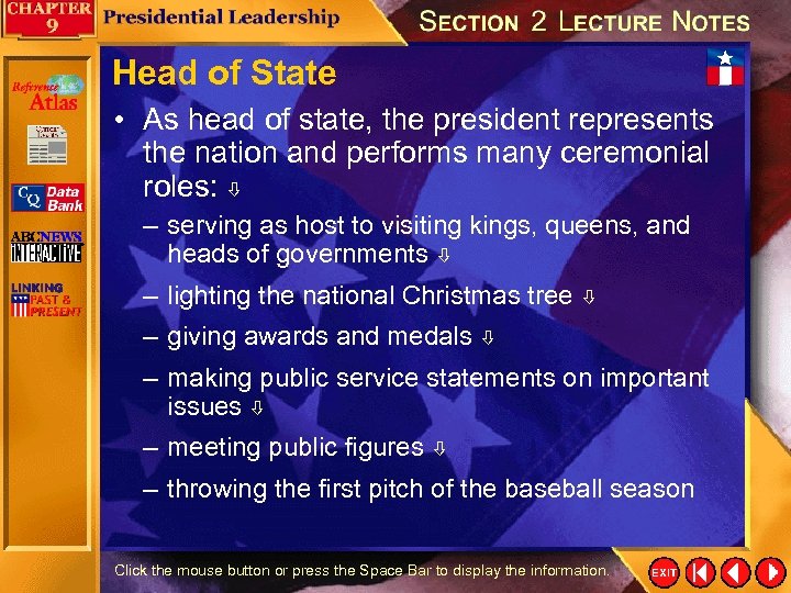 Head of State • As head of state, the president represents the nation and