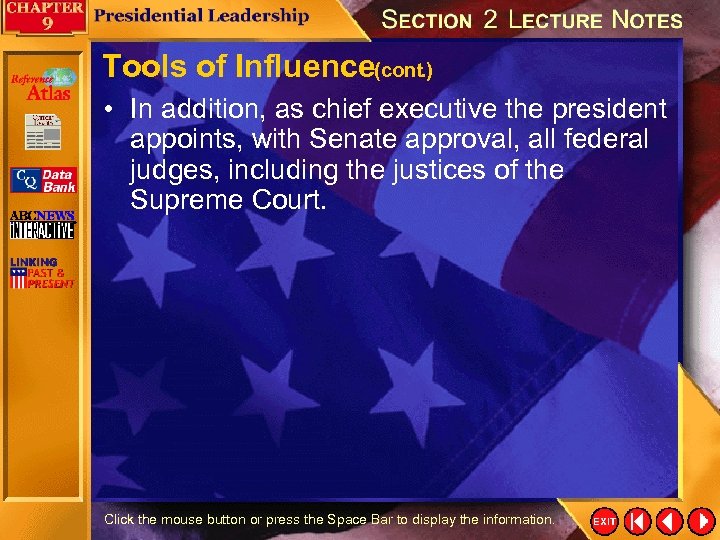 Tools of Influence(cont. ) • In addition, as chief executive the president appoints, with