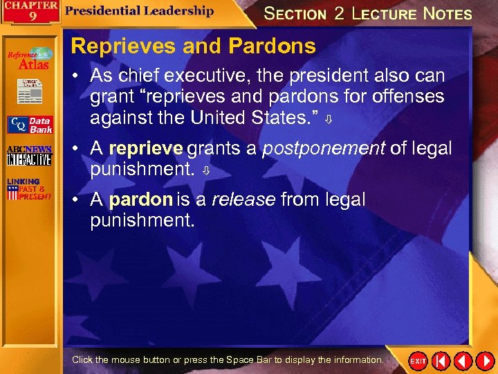 Reprieves and Pardons • As chief executive, the president also can grant “reprieves and