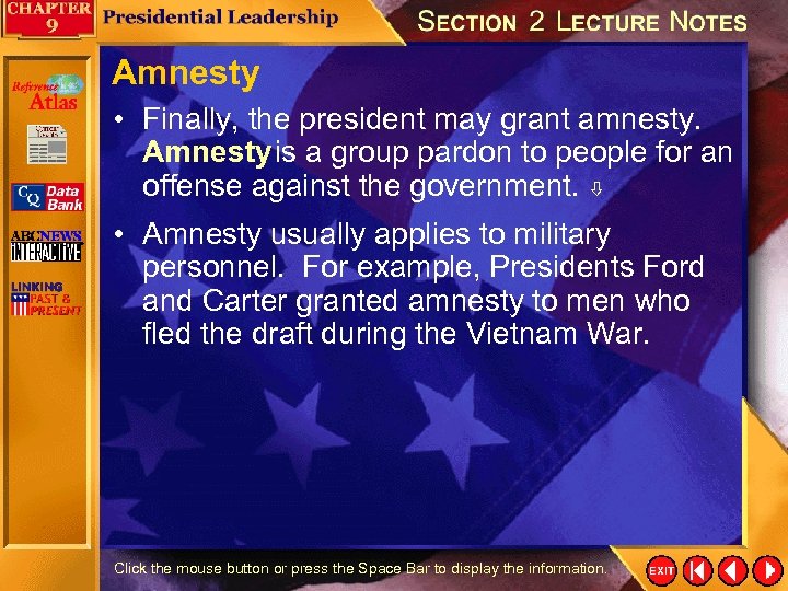 Amnesty • Finally, the president may grant amnesty. Amnesty is a group pardon to