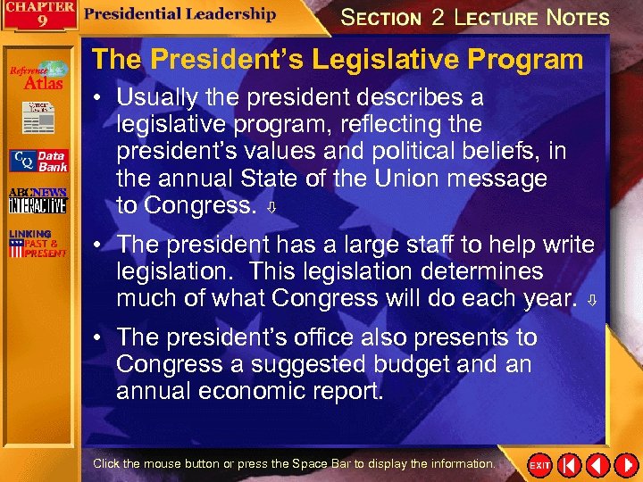 The President’s Legislative Program • Usually the president describes a legislative program, reflecting the