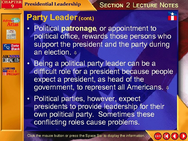 Party Leader (cont. ) • Political patronage, or appointment to political office, rewards those