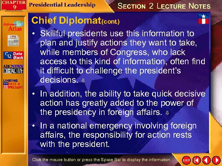 Chief Diplomat (cont. ) • Skillful presidents use this information to plan and justify