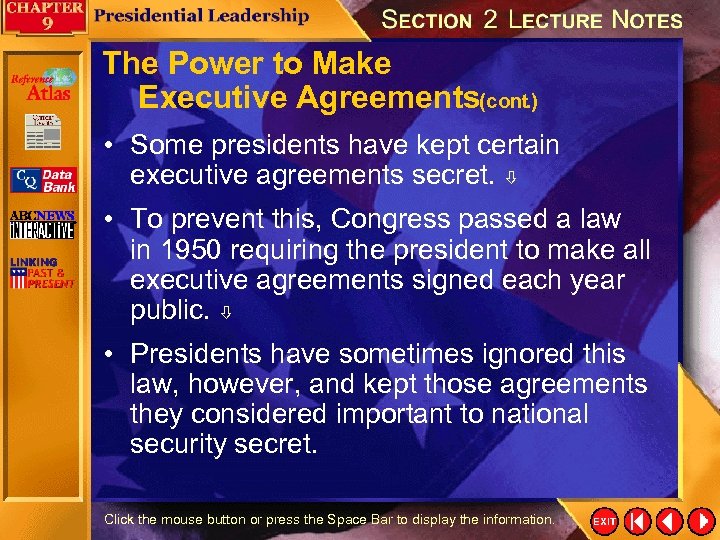 The Power to Make Executive Agreements(cont. ) • Some presidents have kept certain executive