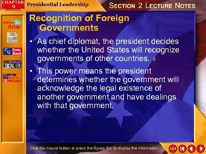Recognition of Foreign Governments • As chief diplomat, the president decides whether the United