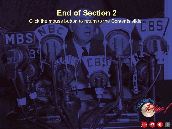 End of Section 2 Click the mouse button to return to the Contents slide.