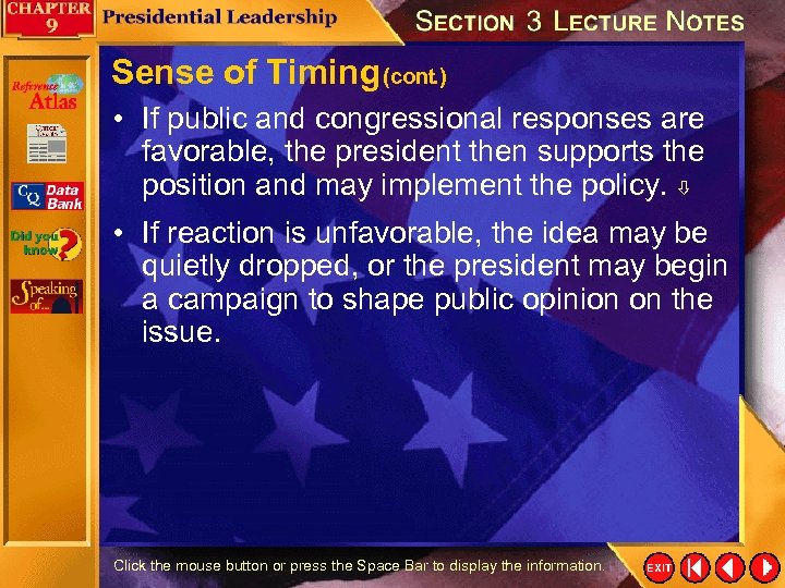 Sense of Timing (cont. ) • If public and congressional responses are favorable, the