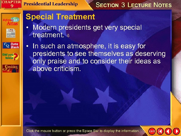 Special Treatment • Modern presidents get very special treatment. • In such an atmosphere,