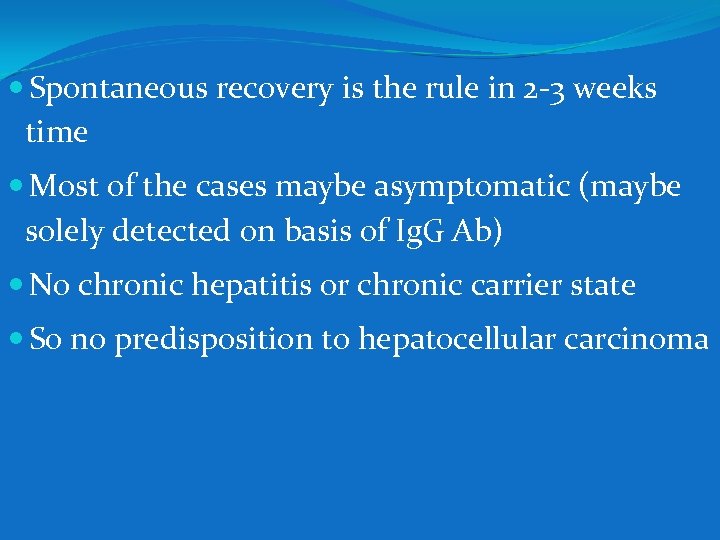  Spontaneous recovery is the rule in 2 -3 weeks time Most of the