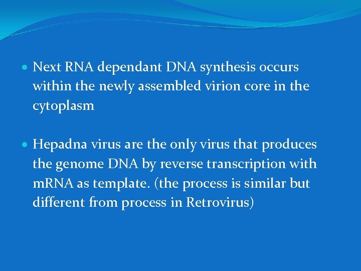 Next RNA dependant DNA synthesis occurs within the newly assembled virion core in