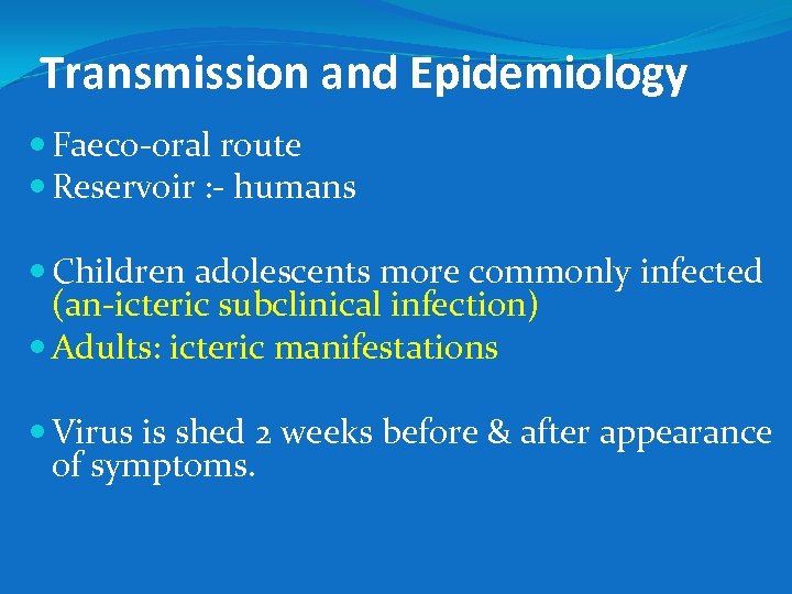 Transmission and Epidemiology Faeco-oral route Reservoir : - humans Children adolescents more commonly infected