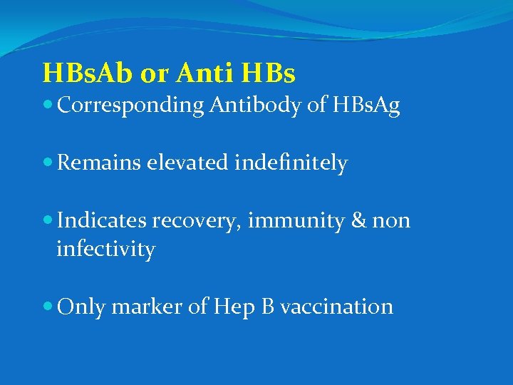HBs. Ab or Anti HBs Corresponding Antibody of HBs. Ag Remains elevated indefinitely Indicates