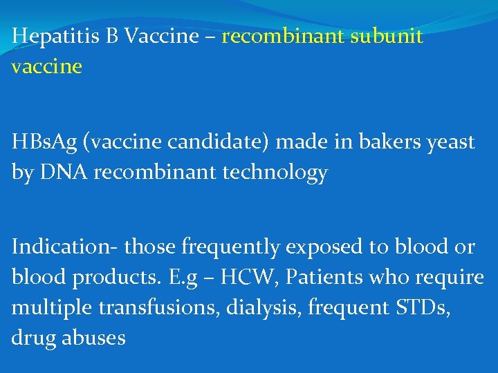 Hepatitis B Vaccine – recombinant subunit vaccine HBs. Ag (vaccine candidate) made in bakers