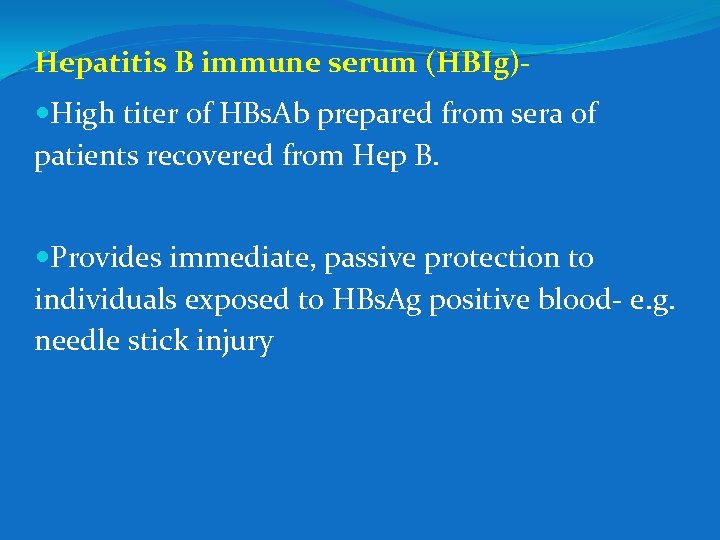 Hepatitis B immune serum (HBIg) High titer of HBs. Ab prepared from sera of