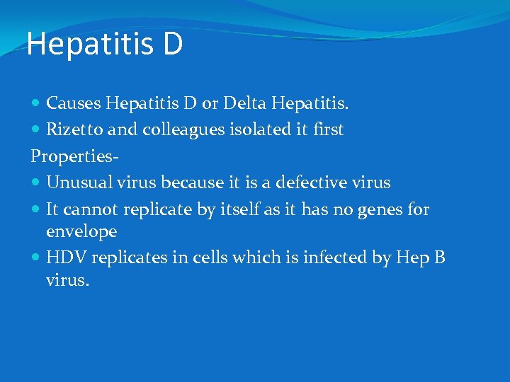 Hepatitis D Causes Hepatitis D or Delta Hepatitis. Rizetto and colleagues isolated it first