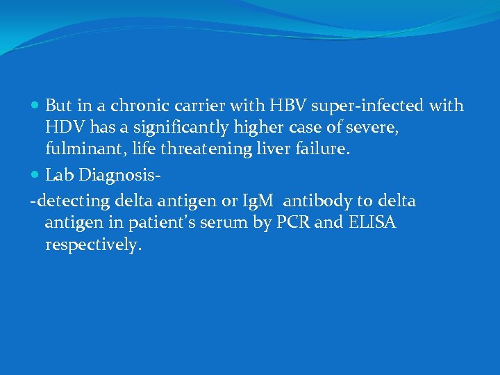  But in a chronic carrier with HBV super-infected with HDV has a significantly