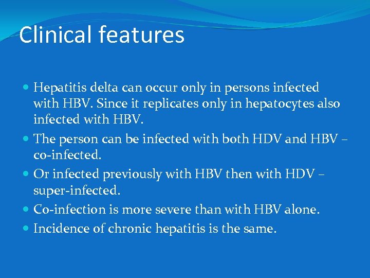 Clinical features Hepatitis delta can occur only in persons infected with HBV. Since it