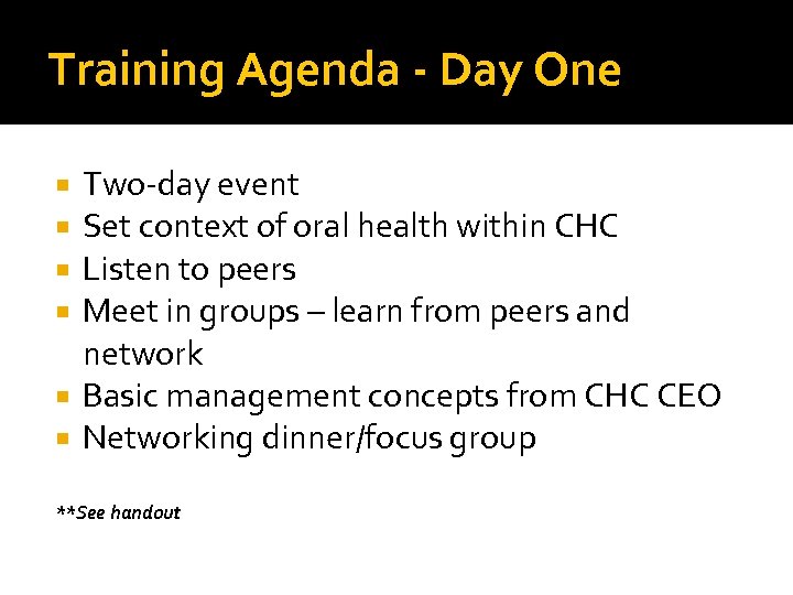 Training Agenda - Day One Two-day event Set context of oral health within CHC