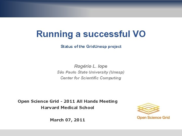 Running a successful VO Status of the Grid. Unesp project Rogério L. Iope São